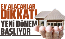 Ev alacaklar dikkat! Yeni dönem başlıyor