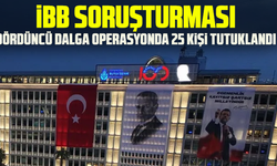 İBB soruşturması: Dördüncü dalga operasyonda 25 kişi tutuklandı