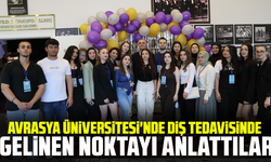 Avrasya Üniversitesi'nde Diş tedavisinde gelinen noktayı anlattılar