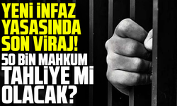 Yeni infaz yasasında son viraj! 50 bin mahkum tahliye mi olacak?