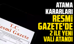 Atama kararları Resmi Gazete'de: 2 ile yeni vali atandı