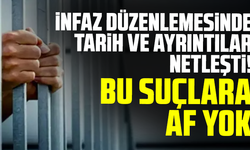 İnfaz düzenlemesinde tarih ve ayrıntılar netleşti! Bu suçlara af yok