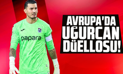 Avrupa'da Uğurcan Çakır düellosu!