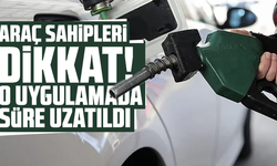 Araç sahipleri dikkat! O uygulamada süre uzatıldı