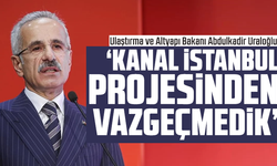 Abdulkadir Uraloğlu: Kanal İstanbul projesinden vazgeçmedik