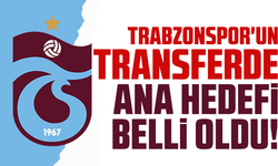 Trabzonspor'un transferde ana hedefi belli oldu!