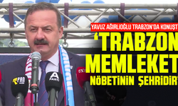 Yavuz Ağırlioğlu “Trabzon, memleket nöbetinin şehridir”