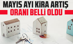 Mayıs ayı kira artış oranı belli oldu