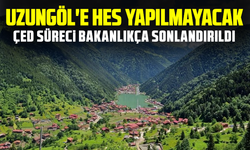 Uzungöl'e HES yapılmayacak, ÇED süreci bakanlıkça sonlandırıldı