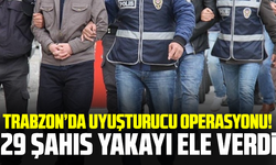 Trabzon’da uyuşturucu operasyonu! 29 şahıs yakayı ele verdi