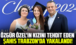 Özgür Özel’in kızını tehdit eden şahıs Trabzon'da yakalandı!