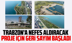 Trabzon’a nefes aldıracak proje için geri sayım başladı