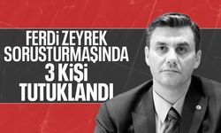 Ferdi Zeyrek soruşturmasında 3 tutuklama