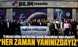 Trabzon bilim merkezine Haluk Bayraktar’dan ziyaret! “Her zaman yanınızdayız”
