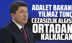 Adalet Bakanı Tunç: Cezasızlık algısı ortadan kalkacak
