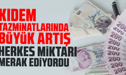 Kıdem tazminatlarında büyük artış yaşandı; Herkes miktarı merak ediyordu