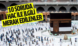 10 soruda hac ibadeti ile ilgili merak edilenler