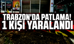 Trabzon'da patlama! 1 kişi yaralandı