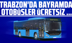 Trabzon'da bayramda toplu taşıma ücretsiz olacak!