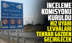 İnceleme komisyonu kuruldu: Hız uyarı levhaları tekrar gözden geçirilecek