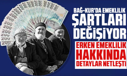 Bağ-Kur’da emeklilik şartları değişiyor: Erken emeklilik hakkında detaylar netleşti