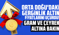 Orta Doğu'daki gerginlik altın fiyatlarını uçurdu! Gram ve çeyrek altına bakın
