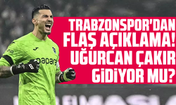 Trabzonspor'dan flaş açıklama! Uğurcan Çakır gidiyor mu?
