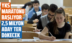 YKS maratonu başlıyor: 2,5 milyon aday ter dökecek