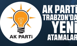 AK Parti Trabzon’da yeni atamalar