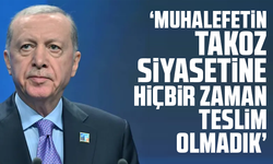 Cumhurbaşkanı Erdoğan: Muhalefetin takoz siyasetine hiçbir zaman teslim olmadık