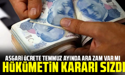 Asgari ücrete Temmuz ayında ara zam var mı hükümetin kararı sızdı