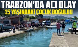Trabzon'da Acı Olay: 15 Yaşındaki Çocuk Boğuldu