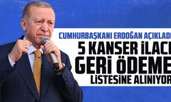 Cumhurbaşkanı Erdoğan açıkladı: 5 kanser ilacı geri ödeme listesine alınıyor