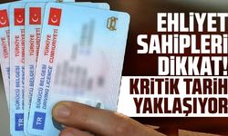 Ehliyet sahipleri dikkat! Kritik tarih yaklaşıyor