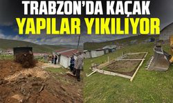 Trabzon’da kaçak yapılar yıkılıyor