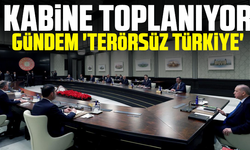 Kabine toplanıyor: Gündem 'Terörsüz Türkiye'