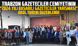 Trabzon Gazeteciler Cemiyetinin "2024 Yılı Başarılı Gazeteciler Yarışması" ödül töreni düzenlendi