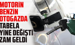 Motorin, benzin, otogazda. tabela yine değişti, zam geldi