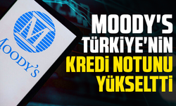 Moody's, Türkiye'nin kredi notunu B1'den Ba3'e yükseltti