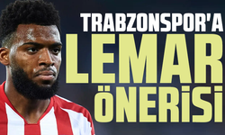 Trabzonspor'a Lemar önerisi