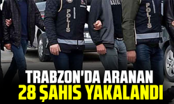 Trabzon'da Aranan 28 Şahıs Yakalandı