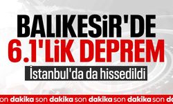 Balıkesir'de 6.1 büyüklüğünde deprem