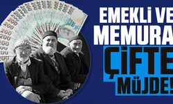 Emekli ve memura çifte müjde!
