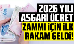2026 yılı asgari ücret zammı için ilk rakam geldi!