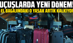 Uçuşlarda yeni dönem! El bagajındaki o yasak artık kalkıyor