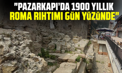 "Pazarkapı’da 1900 Yıllık Roma Rıhtımı Gün Yüzünde"