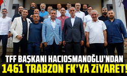 TFF Başkanı Hacıosmanoğlu’ndan 1461 Trabzon FK’ya ziyaret!