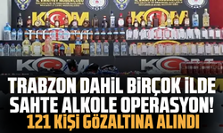Trabzon dahil birçok ilde sahte alkole operasyon! 121 kişi gözaltına alındı