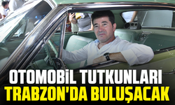 Otomobil tutkunları Trabzon'da buluşacak