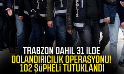 Trabzon dahil 31 İlde dolandırıcılık operasyonu! 102 şüpheli tutuklandı